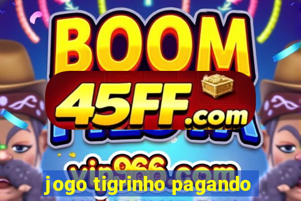 jogo tigrinho pagando